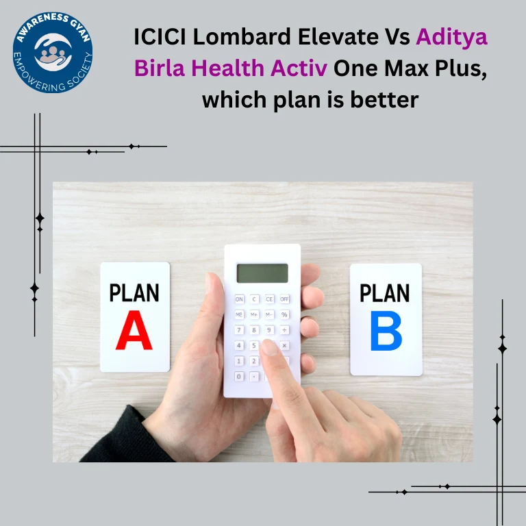 ICICI Lombard Elevate Vs Aditya Birla Health Activ One Max Plus, which plan is better